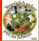 Vergnüglich gackert jetzt das Schwein