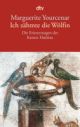 Yourcenar, Marguerite :   Ich zähmte die Wölfin.  
