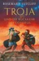 Sutcliff, Troja und die Rückkehr des Odysseus